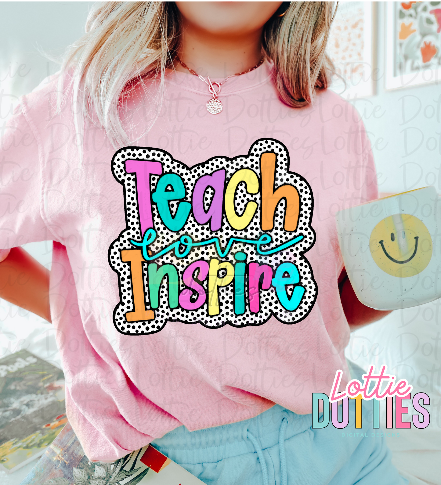 Teach Love Inspire - Teach Love Inspire Dottie PNG- Instant Download
