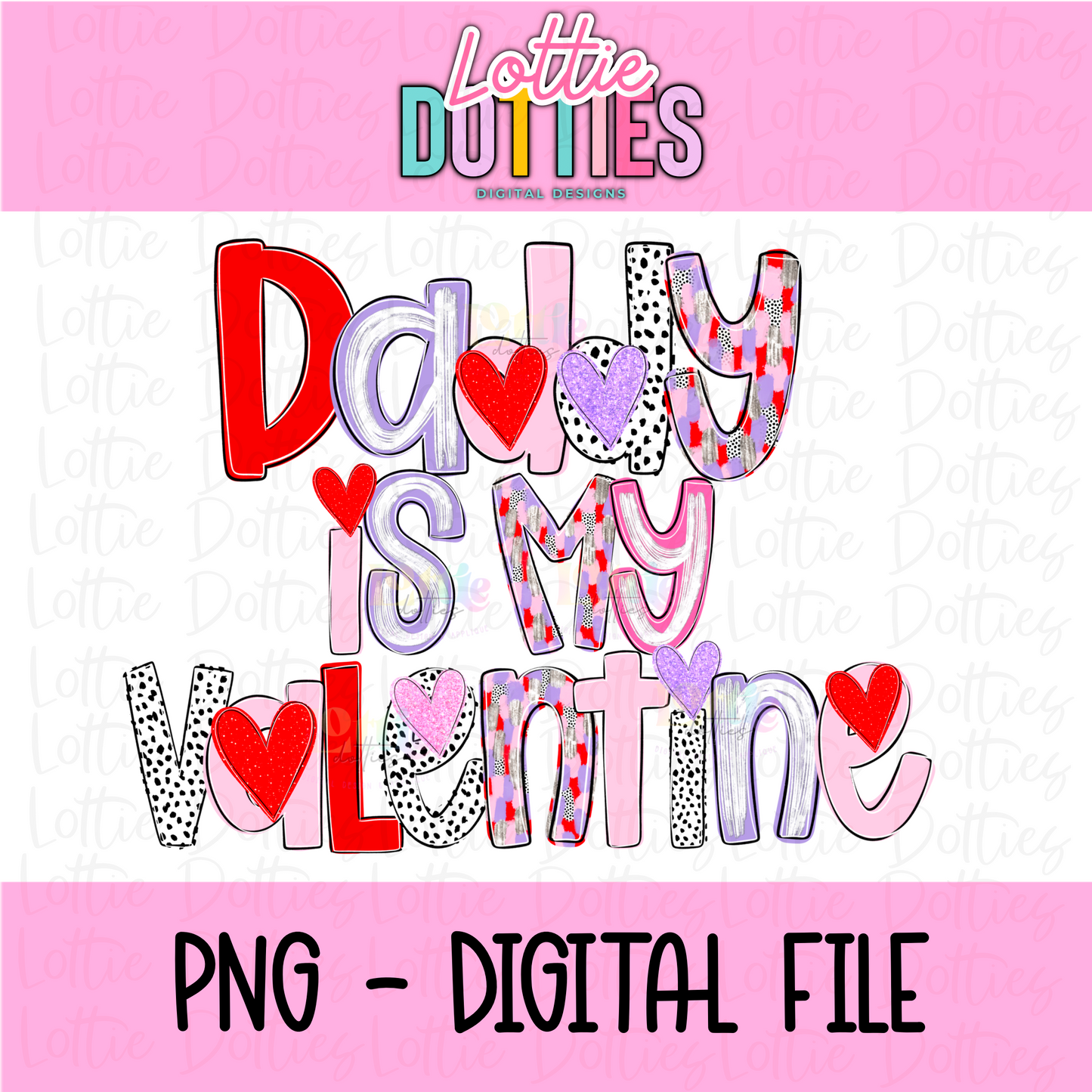 Daddy is My Valentine PNG - Valentine's Day Sublimation - Valentines Design