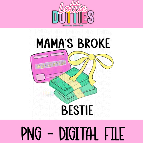 Mama’s Broke Bestie PNG - Mama’s Bestie Sublimation - Digital Download