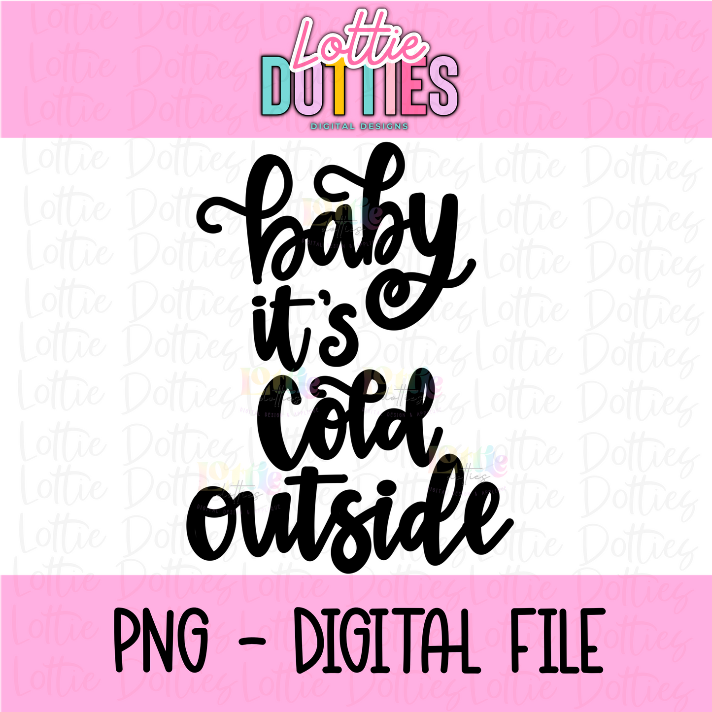 Baby It’s Cold Outside PNG - Winter & Christmas - Alphabet Clipart - Instant Download