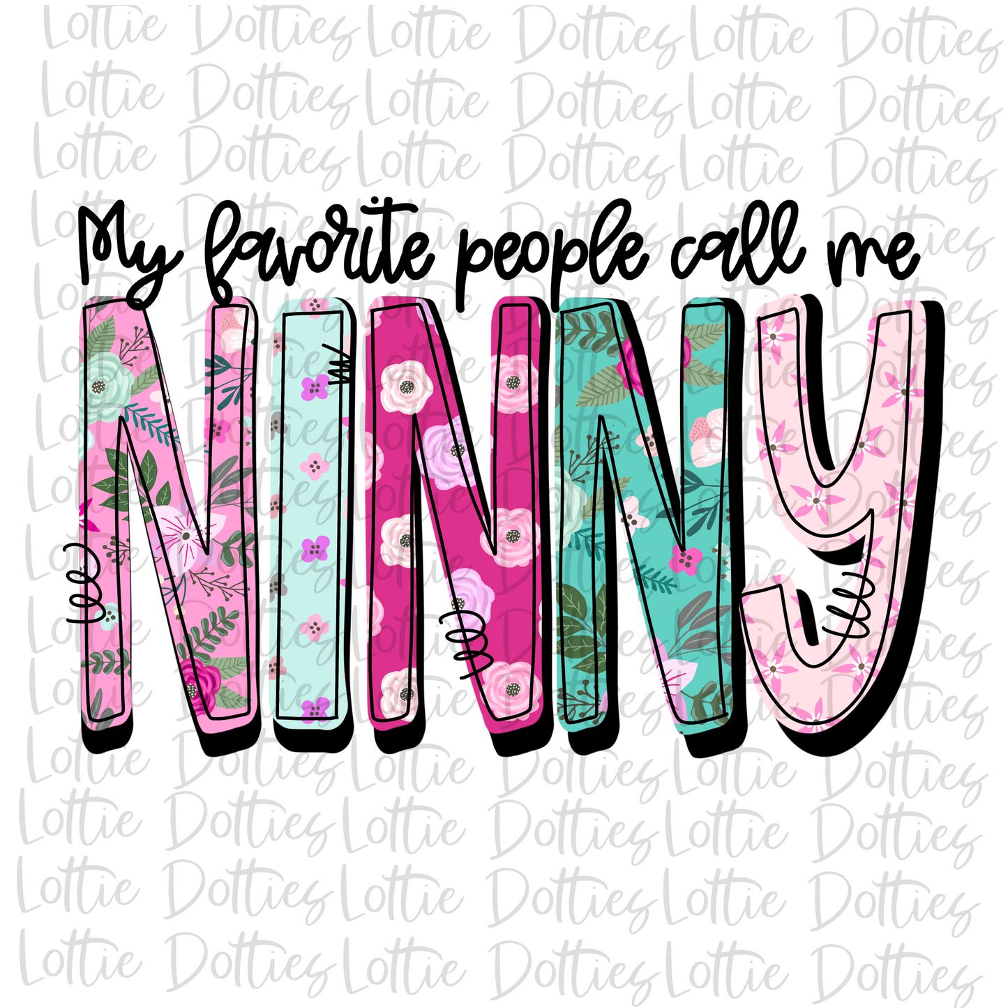 My Favorite People Call Me Ninny Png - Sublimation File - Instant Download - Digital Download - Mother's Day Design