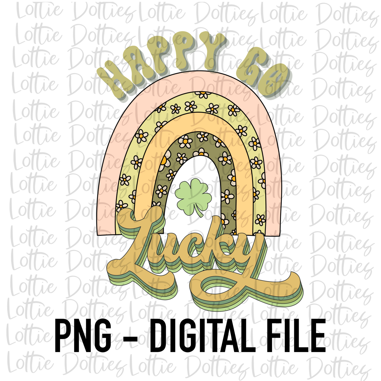Happy Go Lucky PNG - Saint Patrick’s Day Sublimation Design- Lucky Png - Pot of Gold - St Patrick’s Day Png