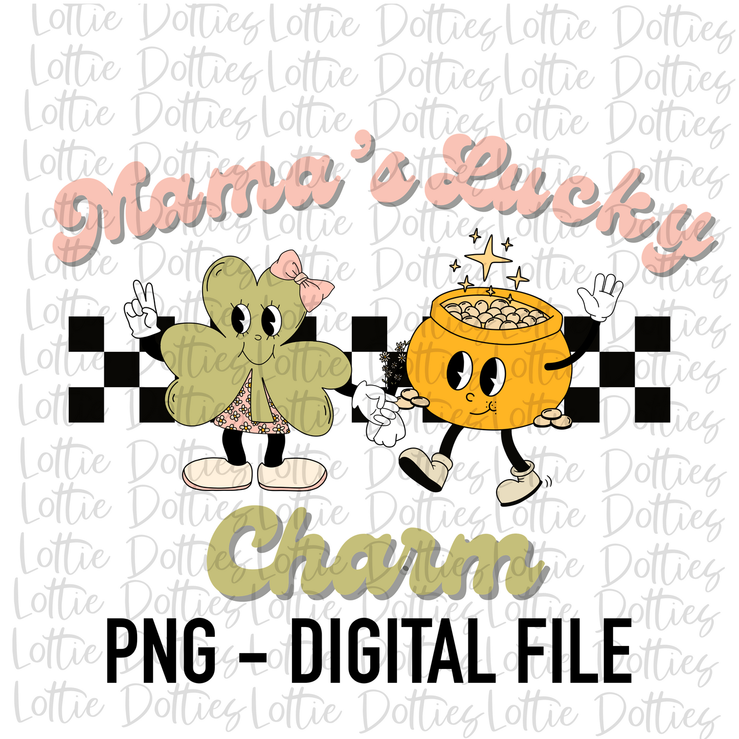 Mama’s Lucky Charm PNG - Saint Patrick’s Day Sublimation Design- Lucky Png - Pot of Gold - St Patrick’s Day Png