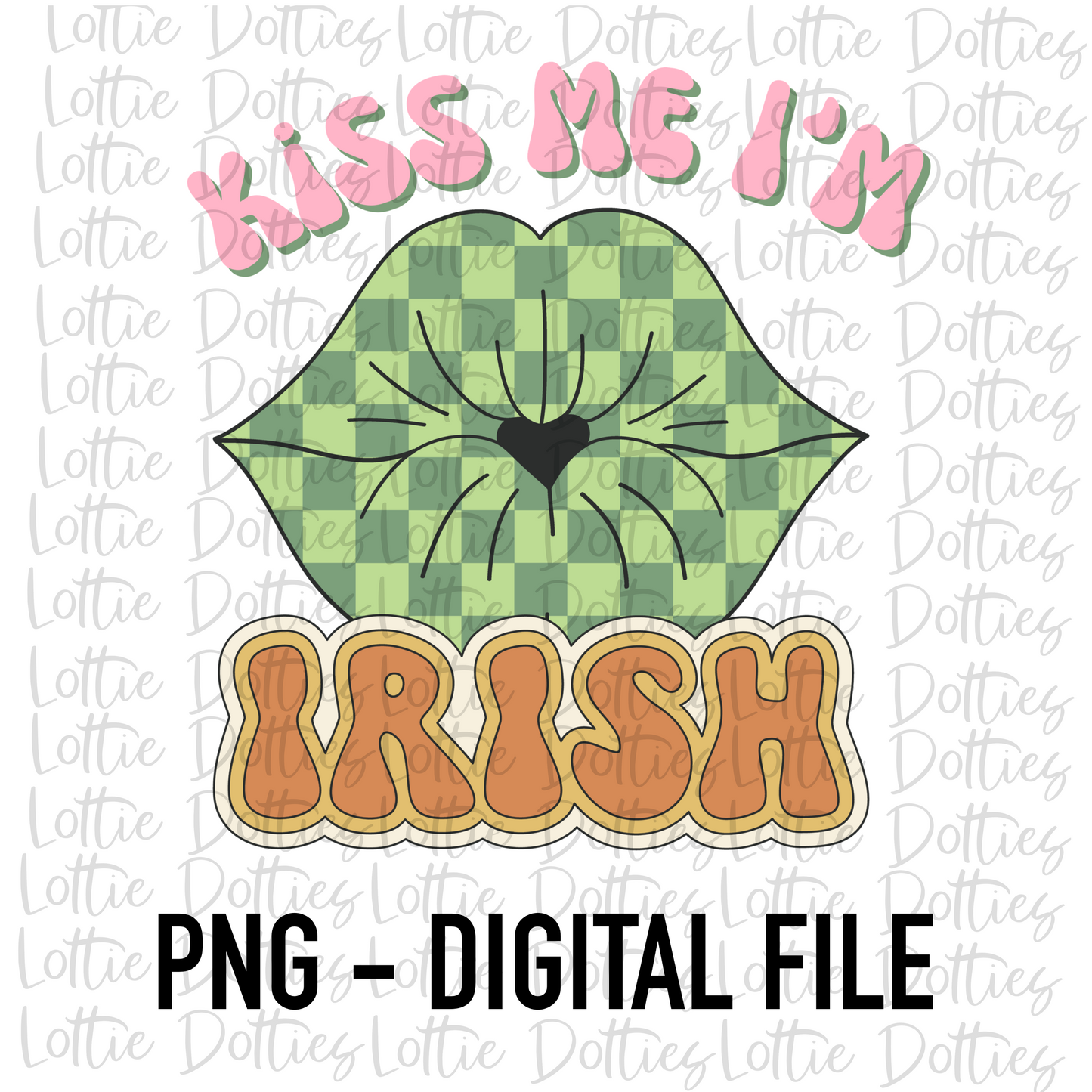 Kiss Me I’m Irish PNG - Saint Patrick’s Day Sublimation Design- Lucky Png - Pot of Gold - St Patrick’s Day Png