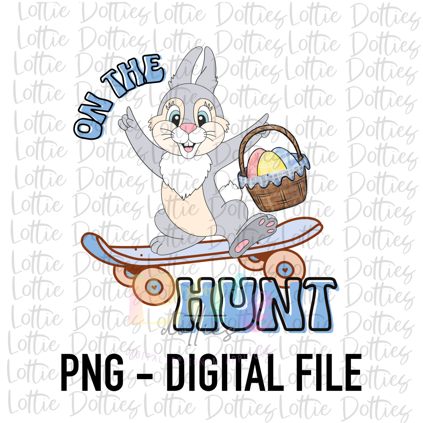 On The Hunt PNG - Easter Sublimation - Digital Download -Blue