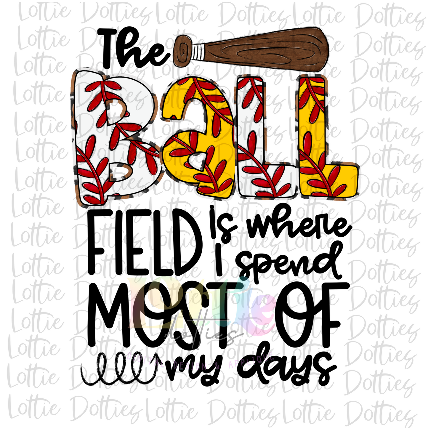 The Softball and Baseball Field Is Where I Spend Most Of My Days Png - Softball Sublimation - Digital Download