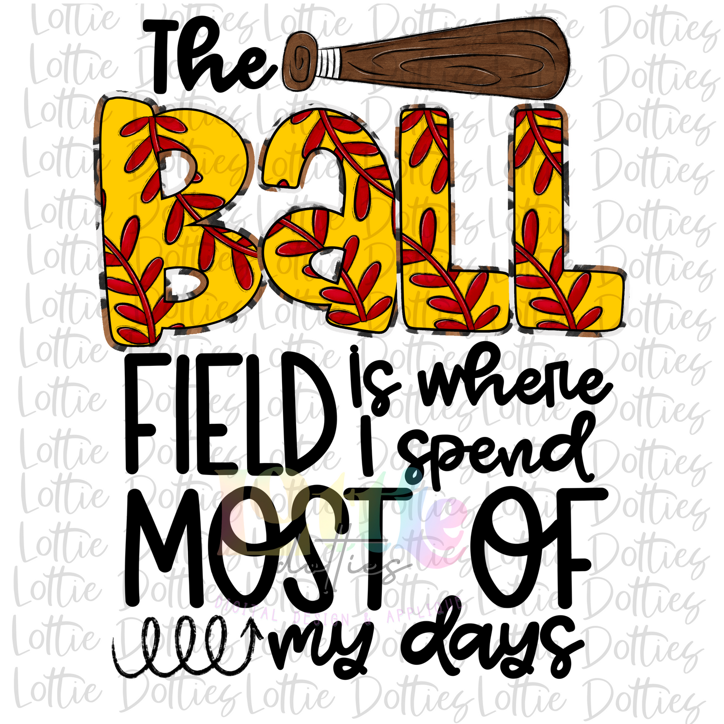 The Softball Field Is Where I Spend Most Of My Days Png - Softball Sublimation - Digital Download