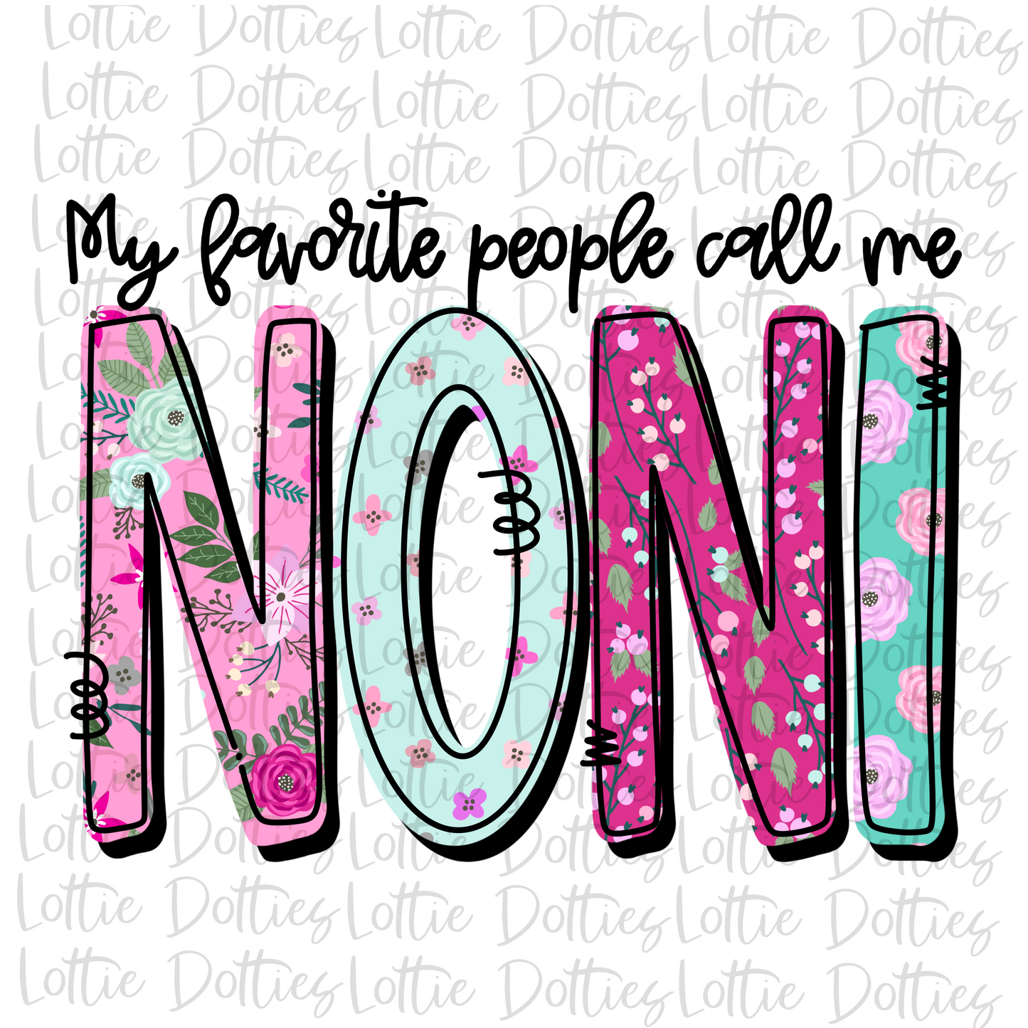 My Favorite People Call Me Noni Png - Sublimation File - Instant Download - Digital Download - Mother's Day Design