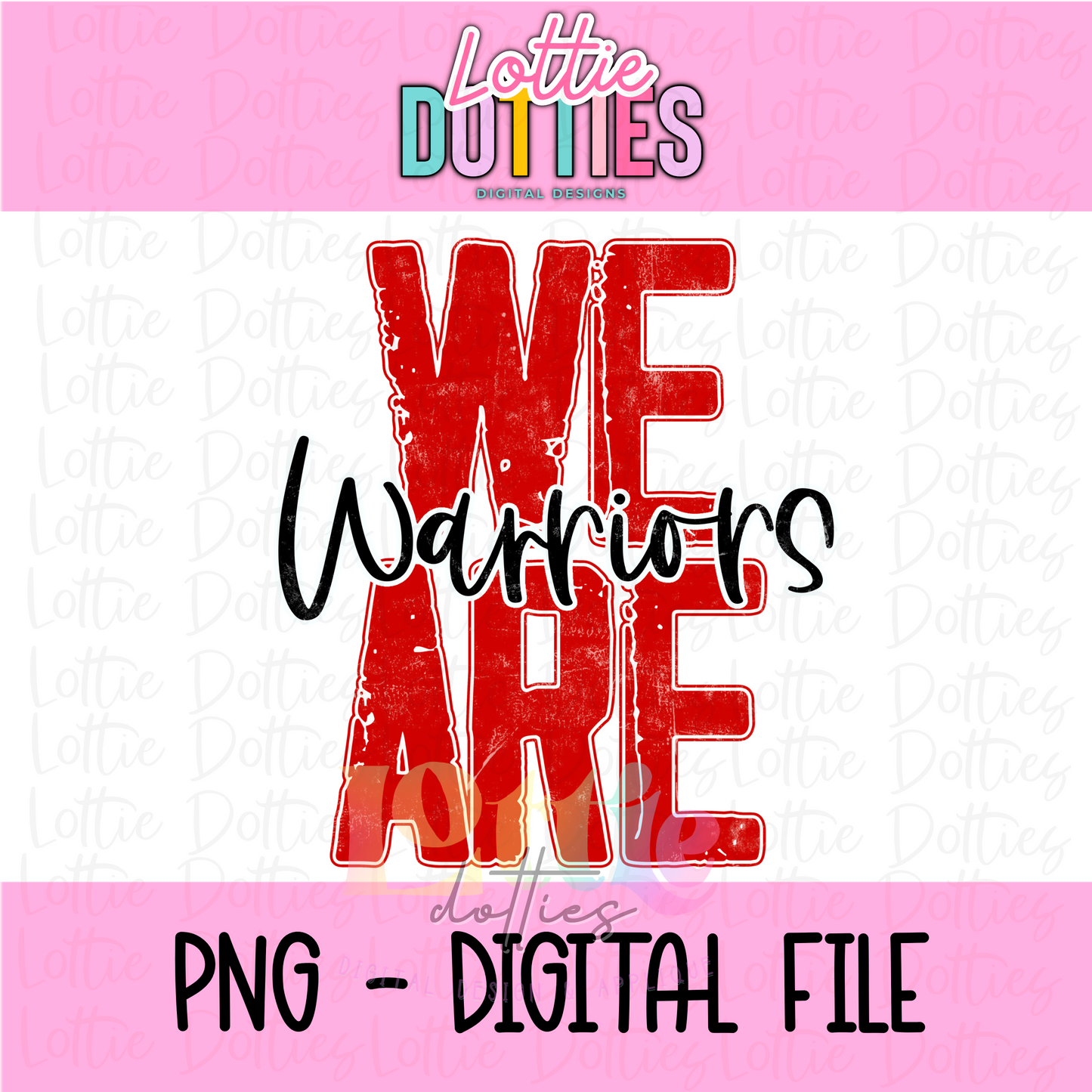 We Are Warriors Png - Mascot Sublimation Design - Digital Download - Red