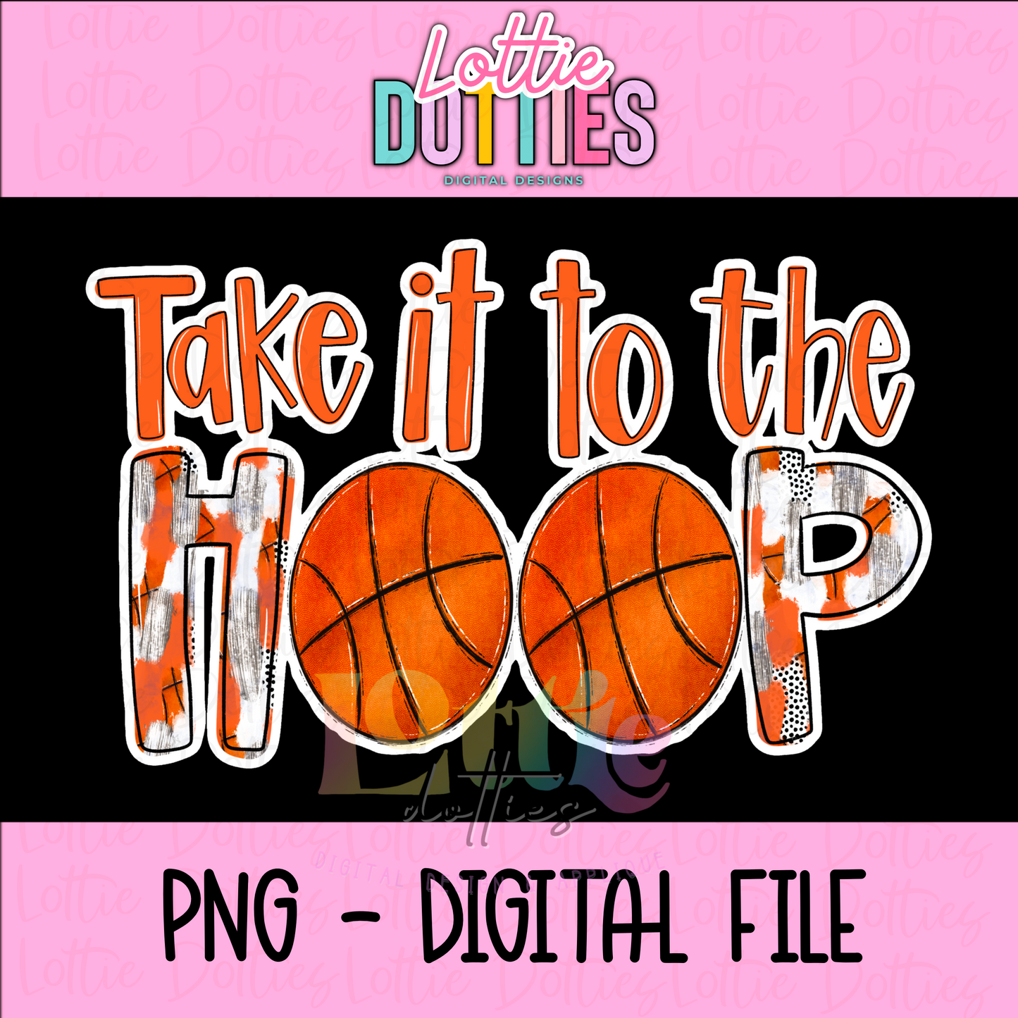 Take it to the Hoop Png - Basketball Design - Instant Download - Digital Download Orange and White
