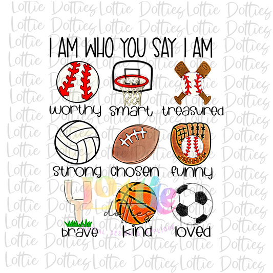 I Am Who You Say I Am All Sport PNG -  Sport Sublimation - Digital Download