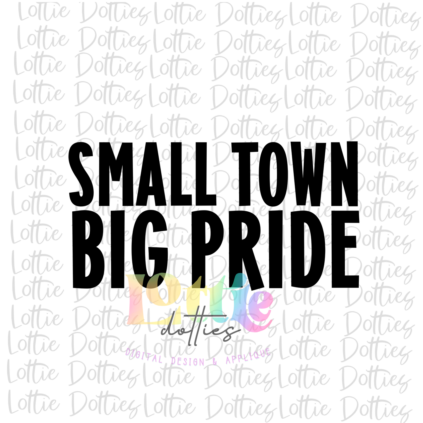 Small Town Big Pride PNG - Big Pride Sublimation - Digital Download