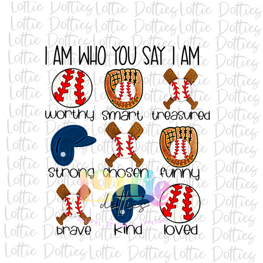 I Am Who You Say I Am Baseball PNG -  Baseball Sublimation - Digital Download
