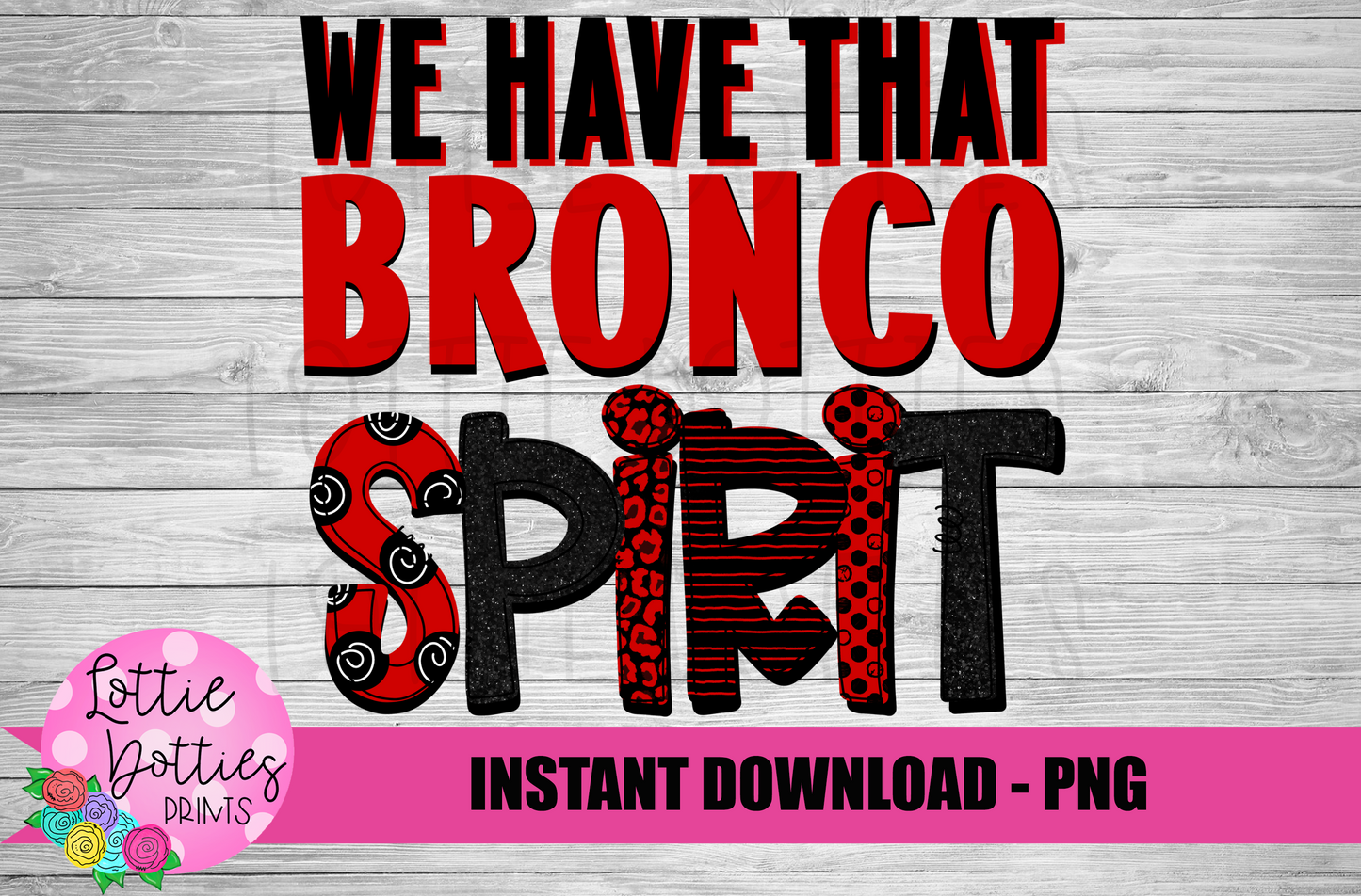We Have That Bronco Spirit PNG - Bronco sublimation design - Digital Download