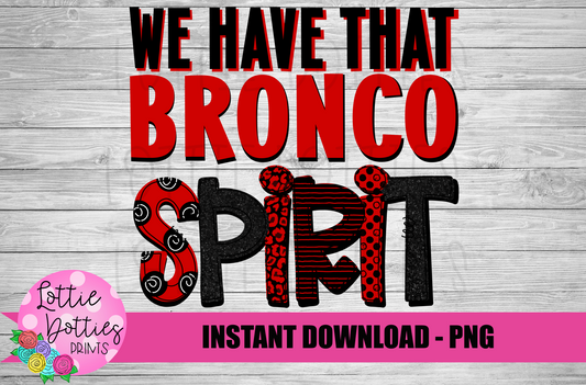 We Have That Bronco Spirit  PNG - Bronco sublimation design - Digital Download