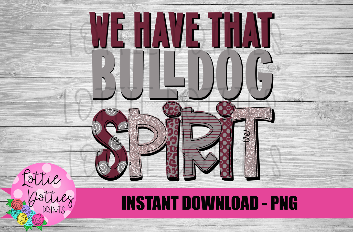 We Have That Bulldog Spirit - PNG - Sublimation - Digital Download