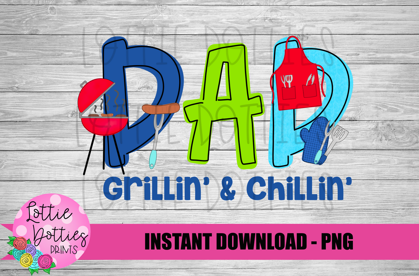 Dad Grillin & Chillin - Father's Day Png - Grill Master Png - Digital Download