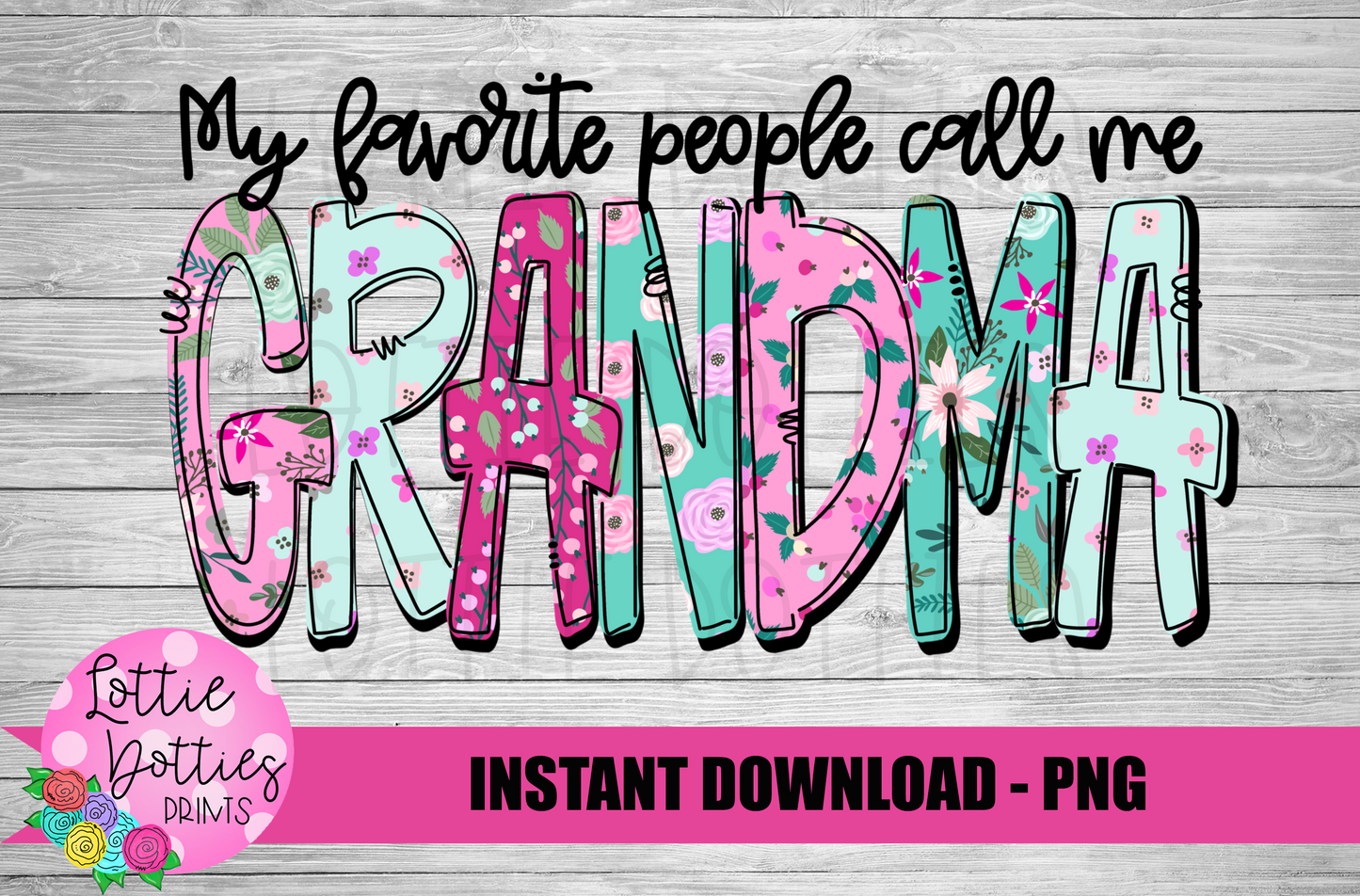My Favorite People Call Me Grandma Png - Mother’s Day sublimation design - digital download