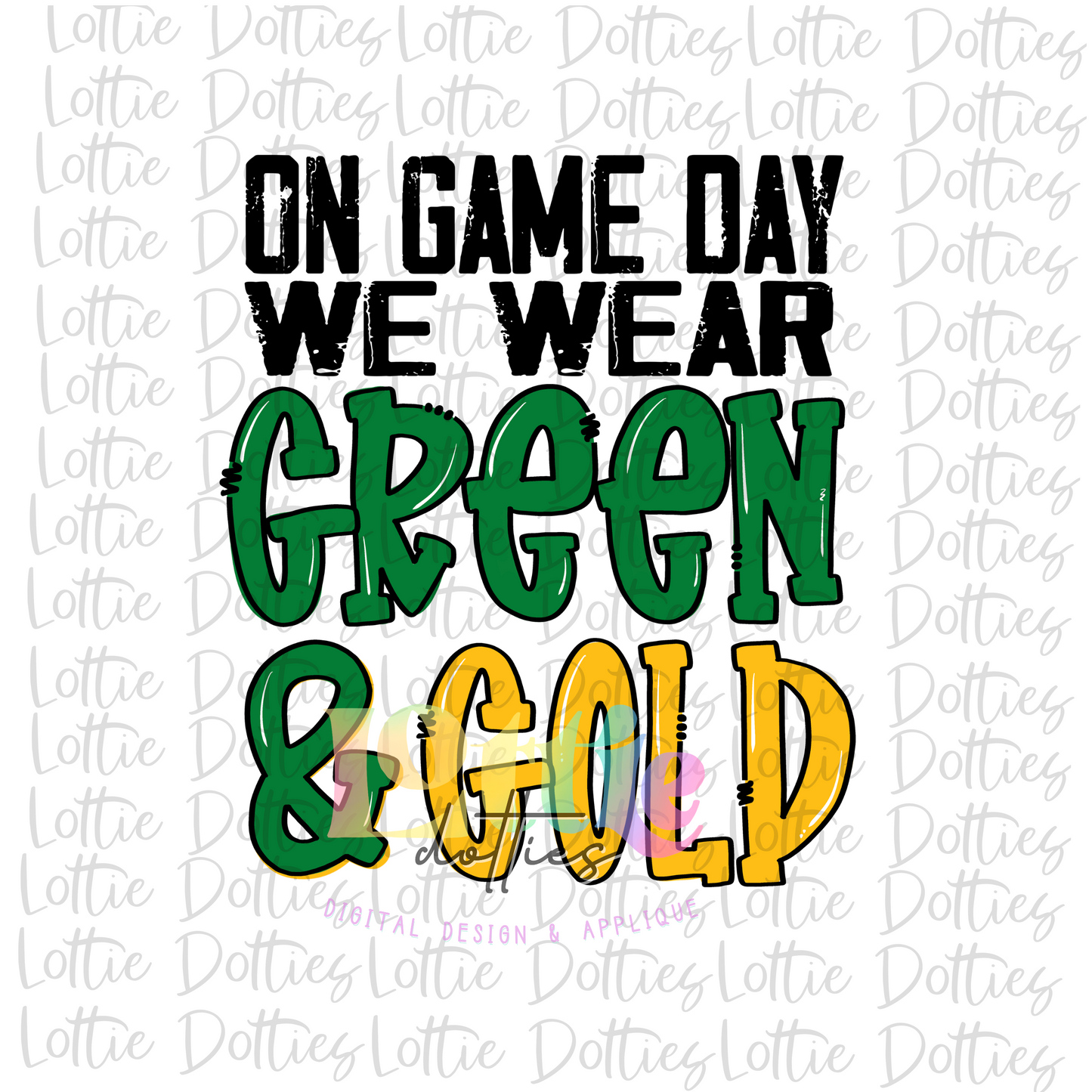 On Game Day We Wear GREEN AND GOLD Png - Game Day Sublimation Design - Digital Download