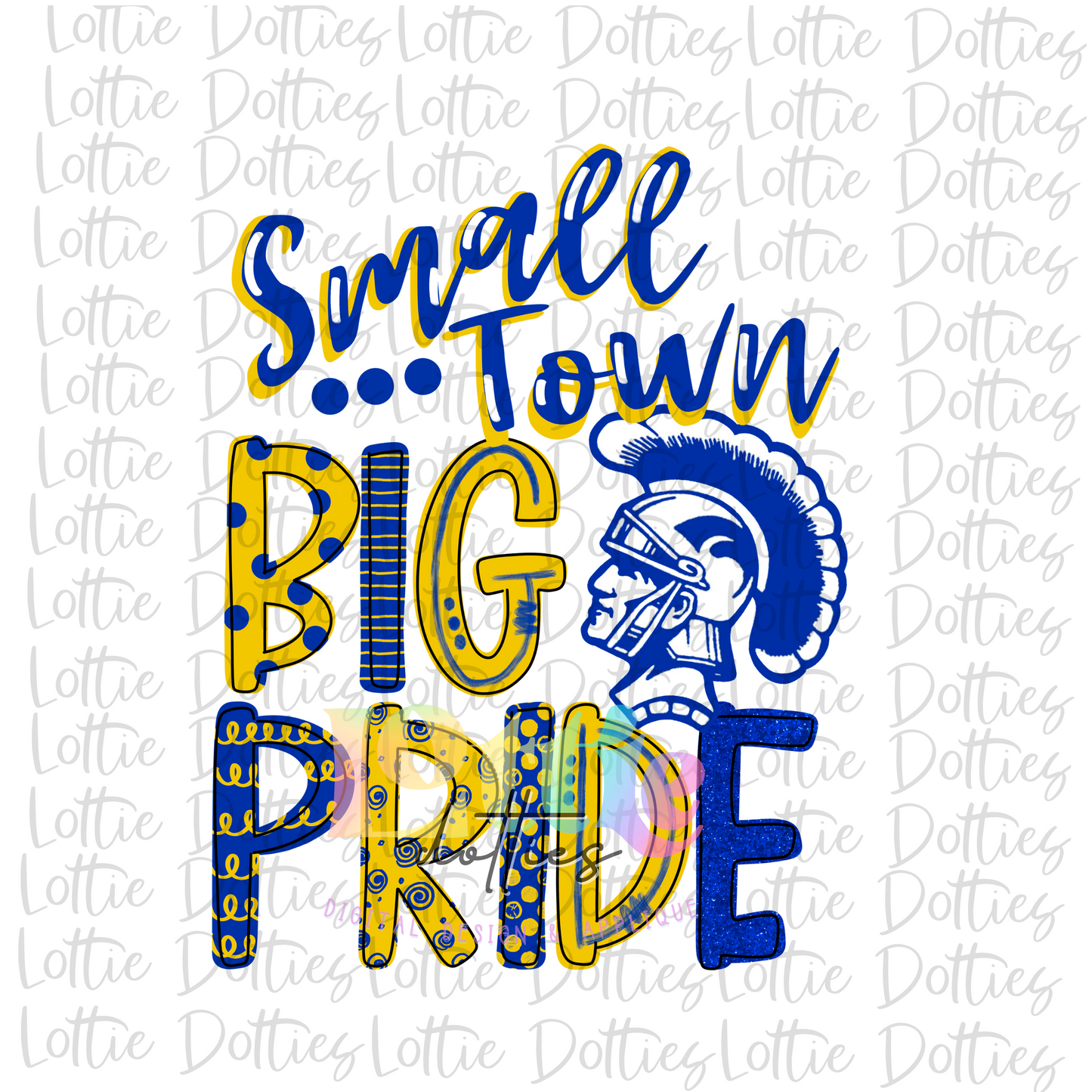 Small Town Big Pride - PNG - Trojans - Sublimation - Digital Download - Royal and Gold