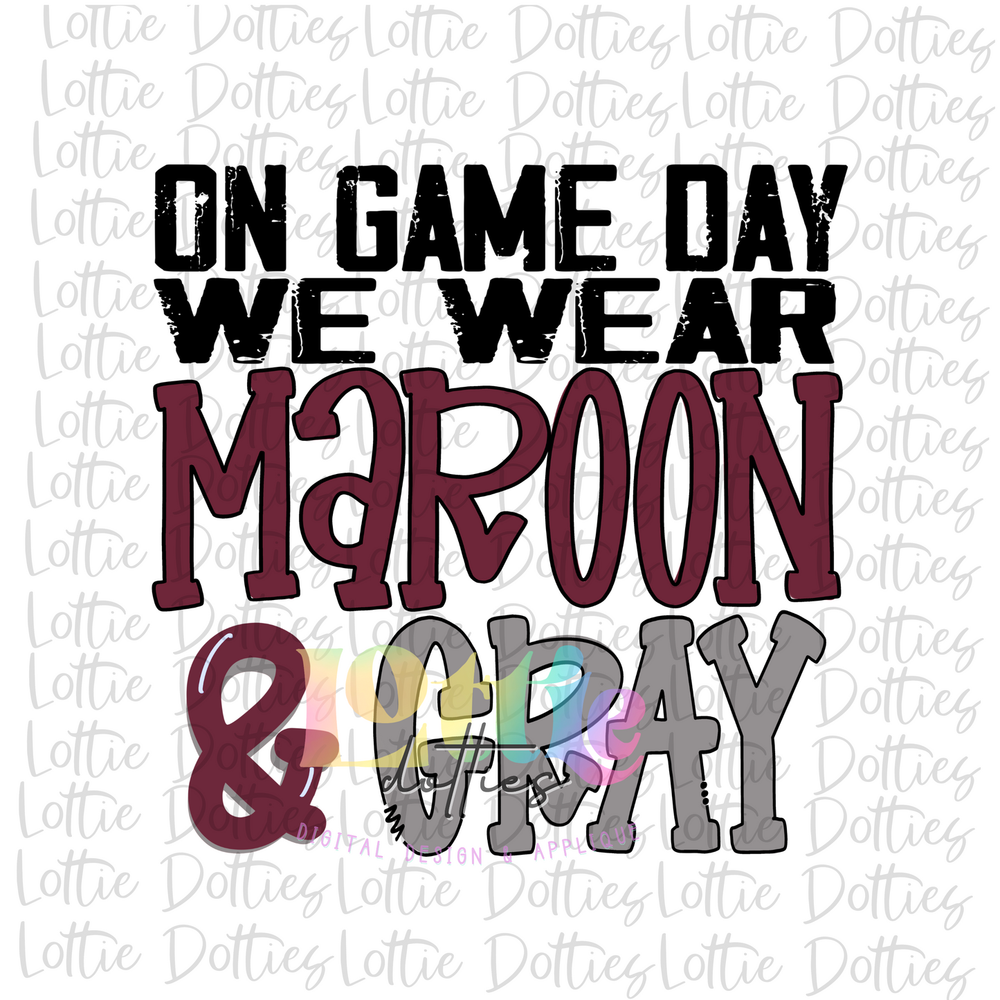 On Game Day We Wear Maroon and Gray Png - Game Day Sublimation Design - Digital Download