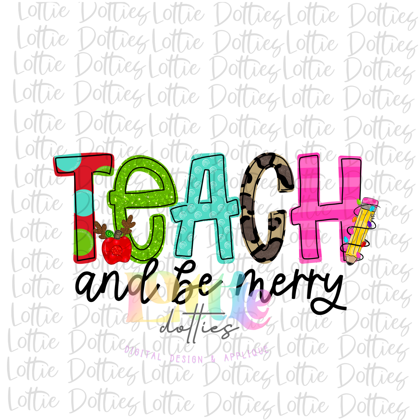 Teach and Be Merry PNG - Teacher Sublimation - Digital Download