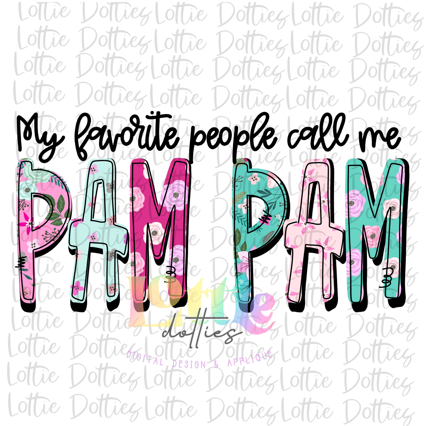 My Favorite People Call Me Pam Pam - PNG - Pam Pam - Subliation- Mother's Day - Digital Download