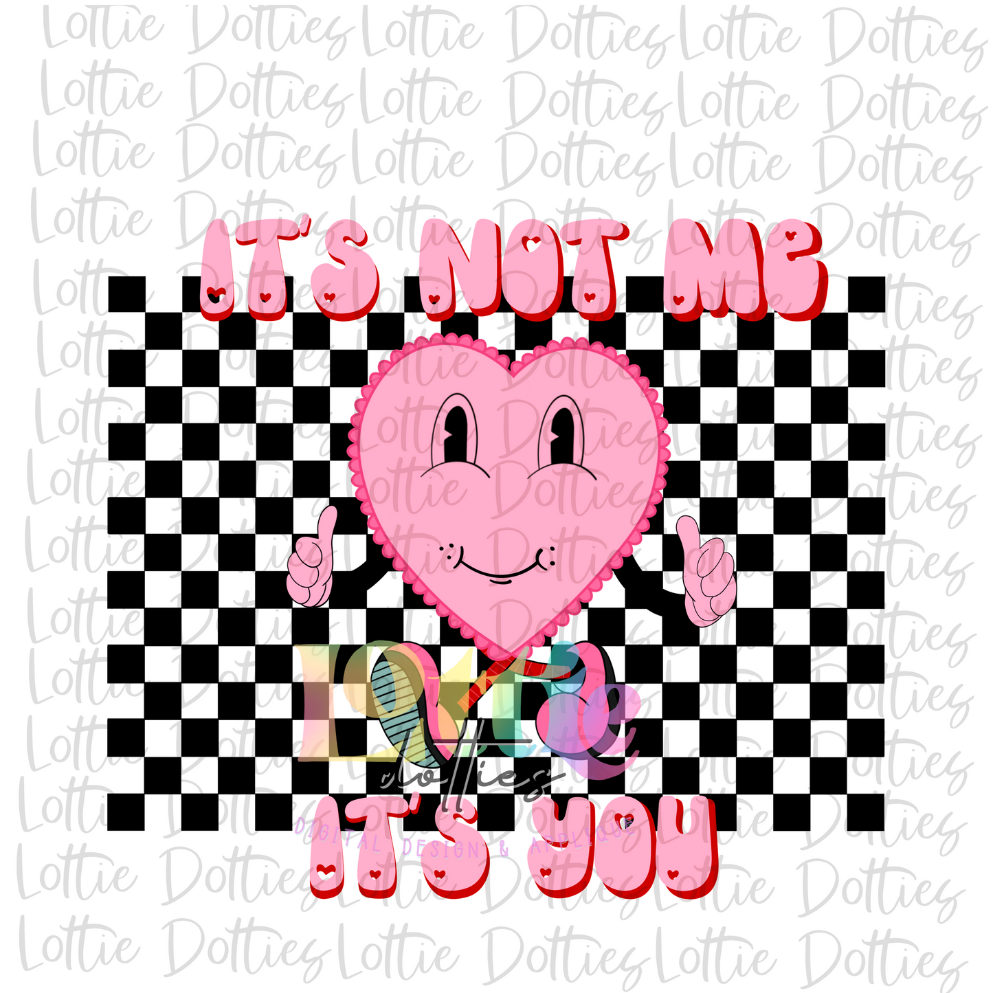 It's Not Me It's You PNG - Valentine's Day Sublimation - Digital Download