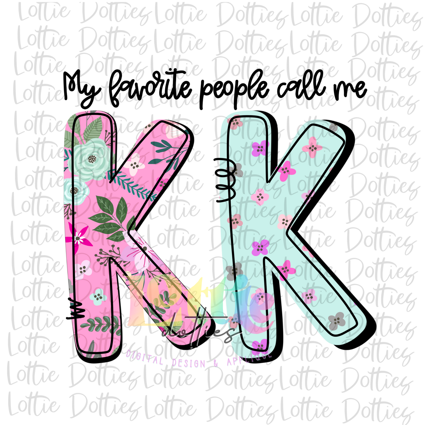 My Favorite People Call Me KK Png - Mother’s Day sublimation design - digital download