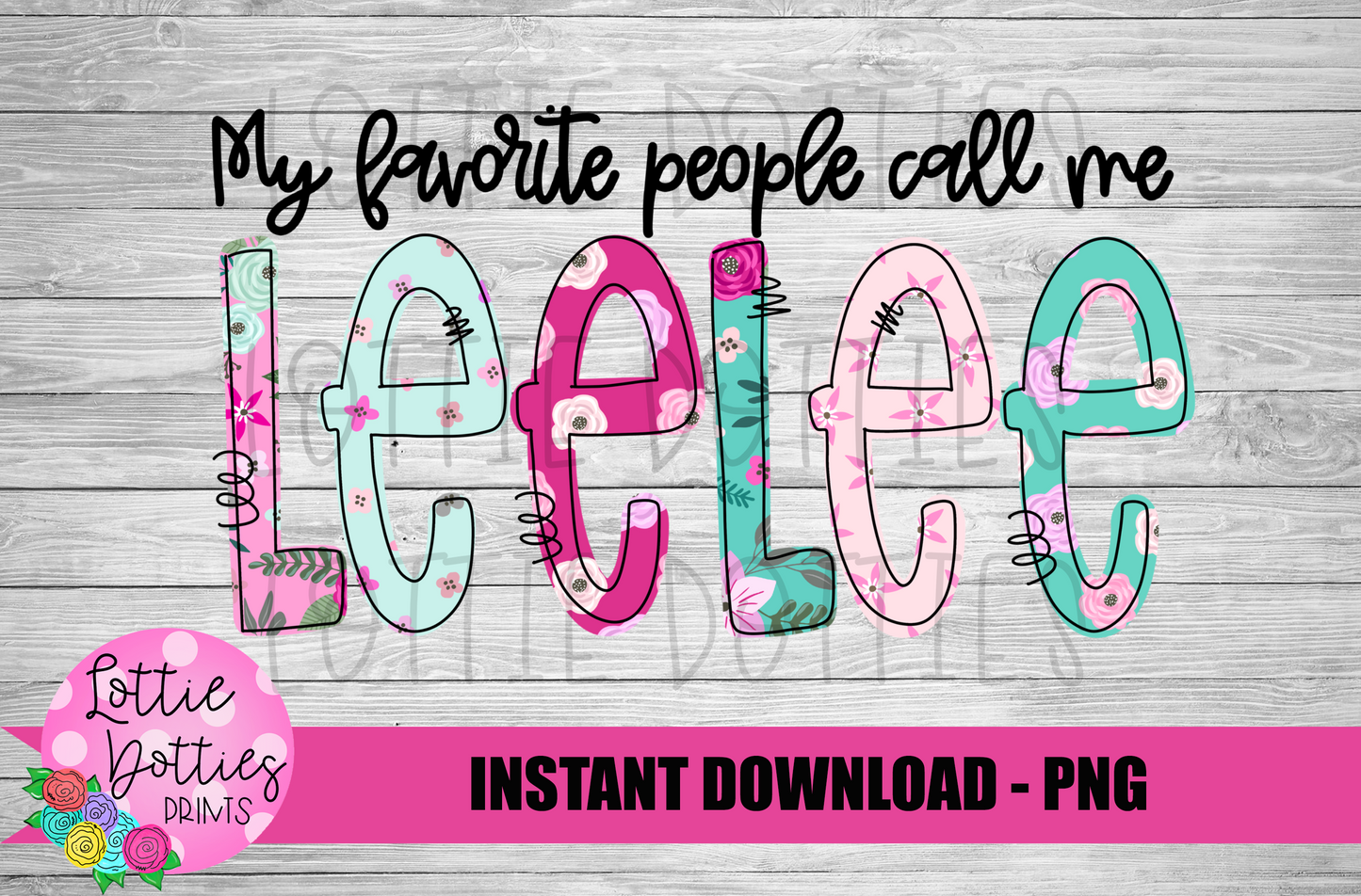 My Favorite People Call Me Lee Lee - PNG - Lee Lee - Subliation- Mother's Day - Digital Download