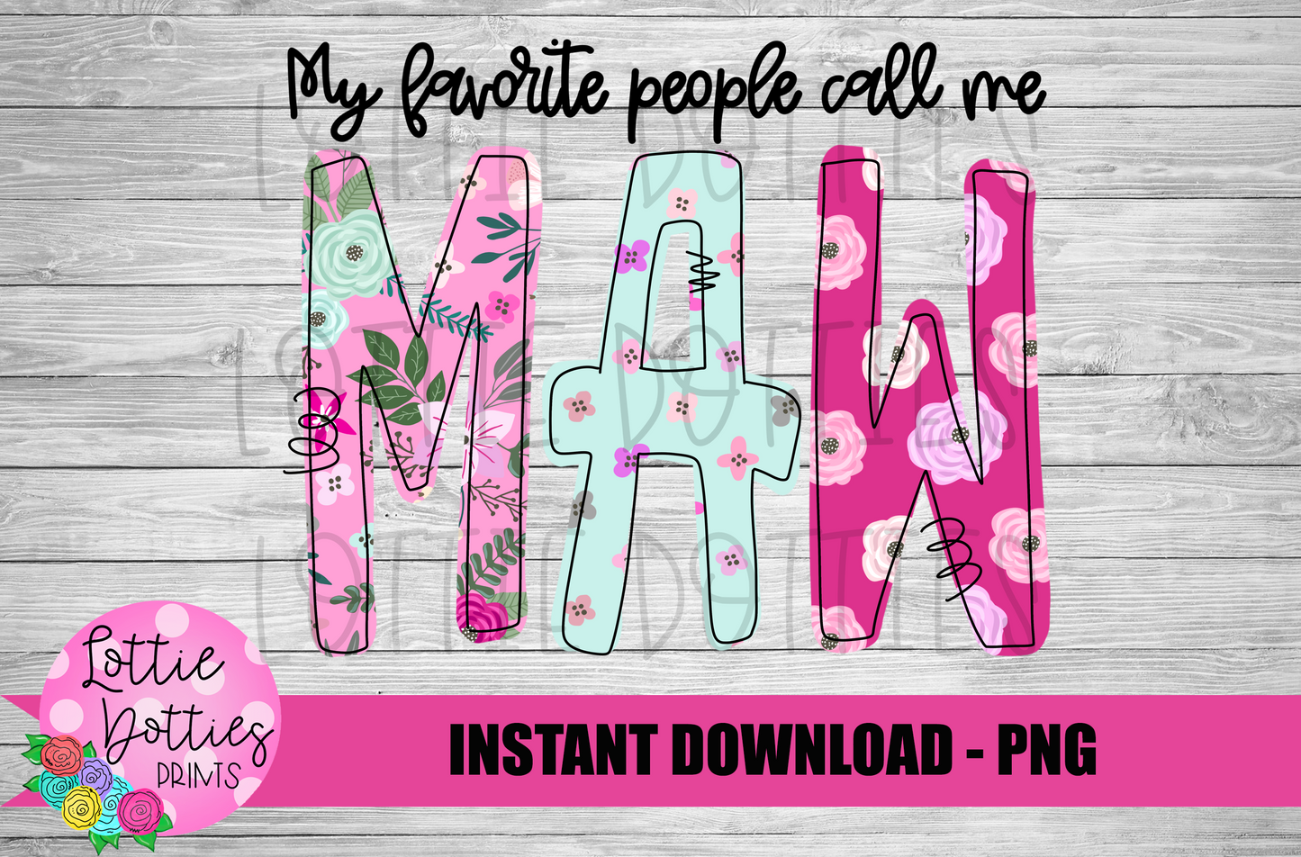My Favorite People Call Me Maw Png - Mother’s Day sublimation design - digital download