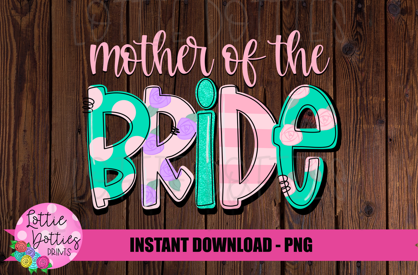 Mother Of The Bride - PNG - Mother - Sublimation - Digital Download