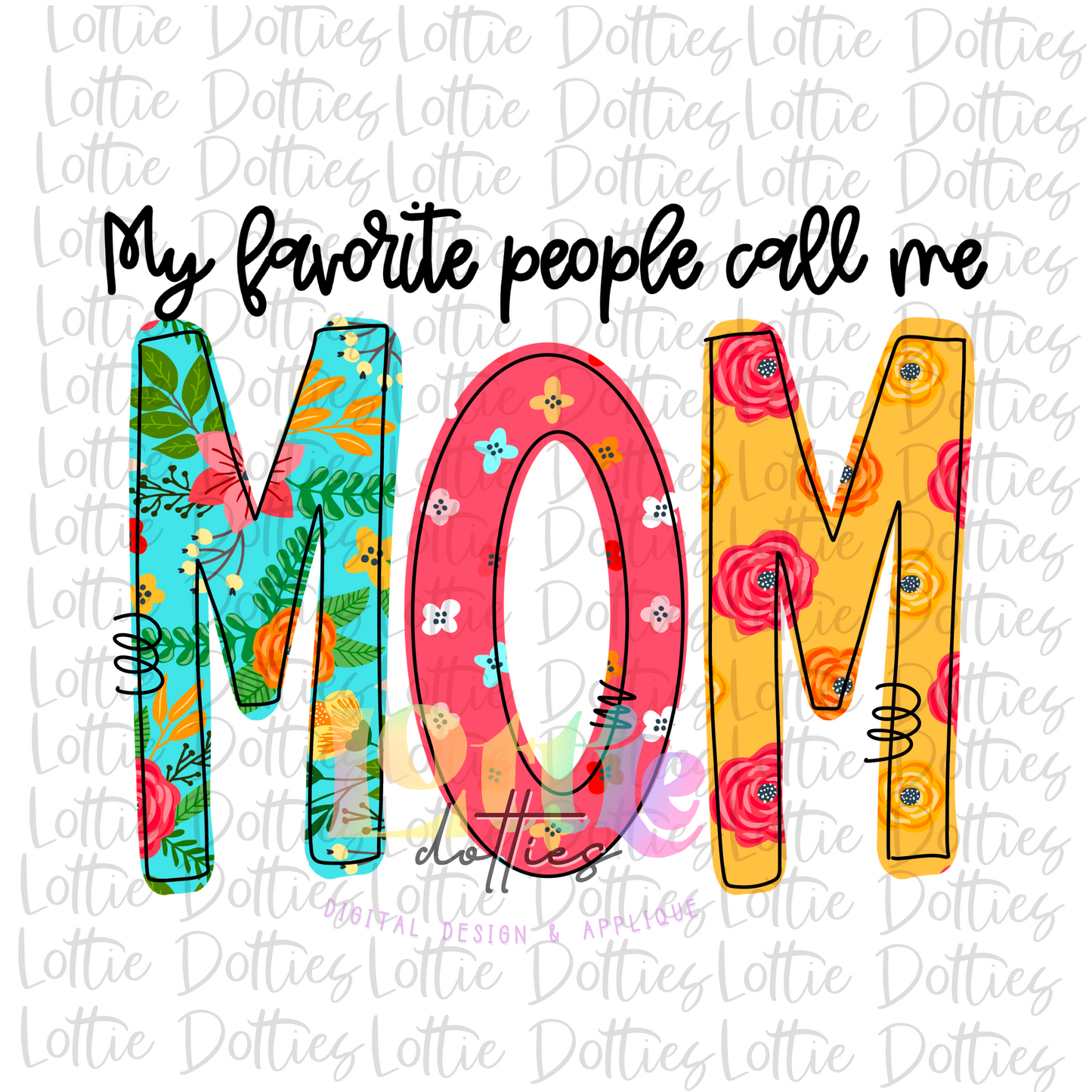 My Favorite People Call Me MOM Png - Mother’s Day sublimation design - digital download