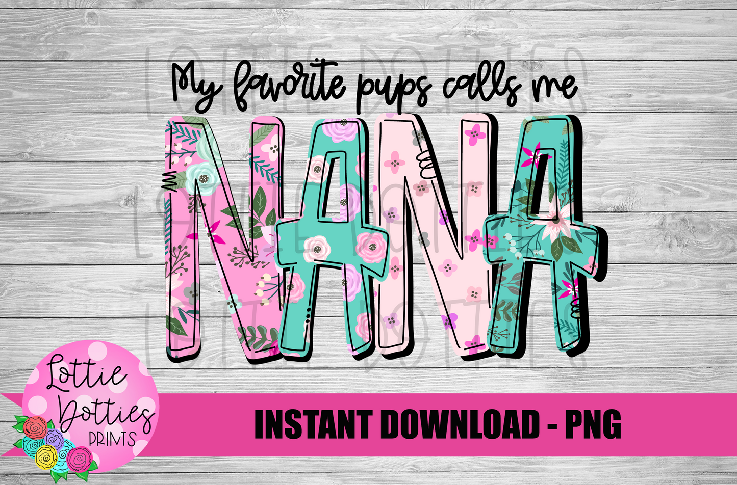 My Favorite People Call Me Nana Png - Mother’s Day sublimation design - Digital download