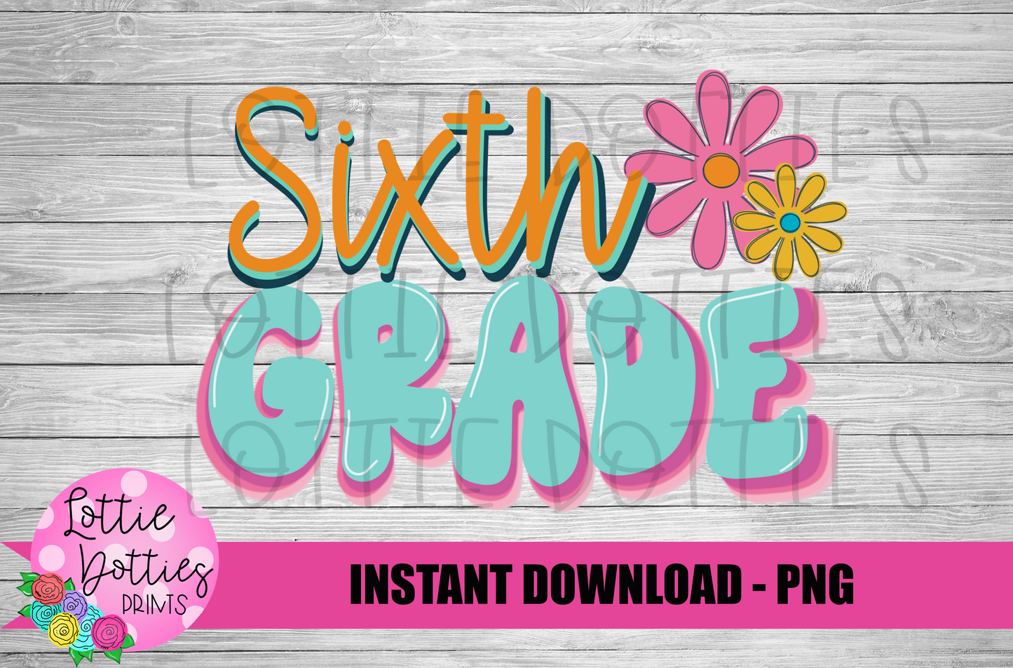 Sixth Grade - PNG - Back To School - Sublimation - Digital Download