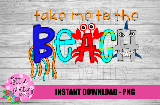 Take Me To The BEACH - PNG - Summer Design - Sublimation