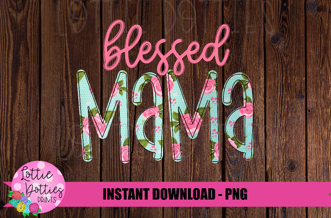 Blessed MaMa Png - Sublimation File - Instant Download - Digital Download - Floral Print