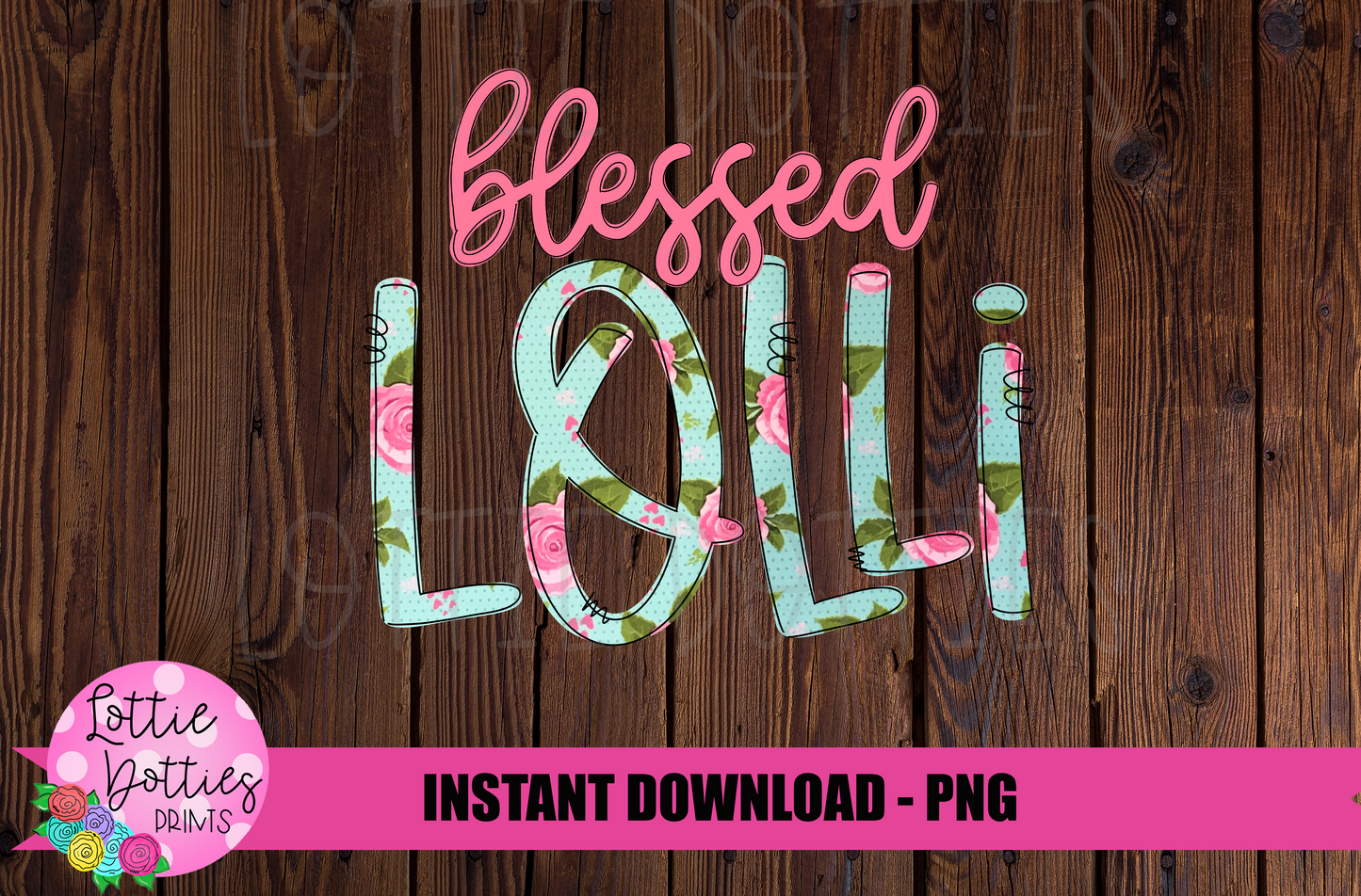 Blessed Lolli Png - Sublimation File - Instant Download - Digital Download - Floral Print