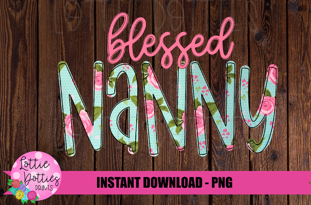Blessed Nanny Png - Sublimation File - Instant Download - Digital Download - Floral Print