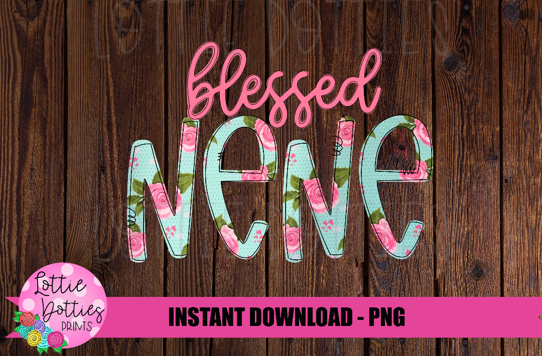 Blessed NeNe Png - Sublimation File - Instant Download - Digital Download - Floral Print