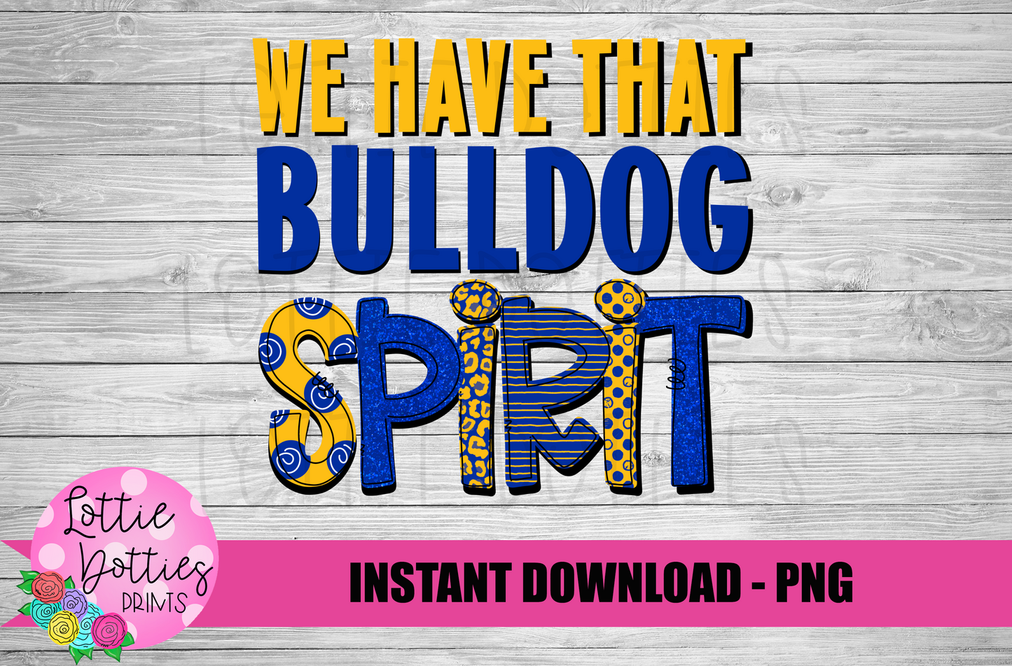 We Have That Bulldog Spirit - PNG - Sublimation - Digital Download