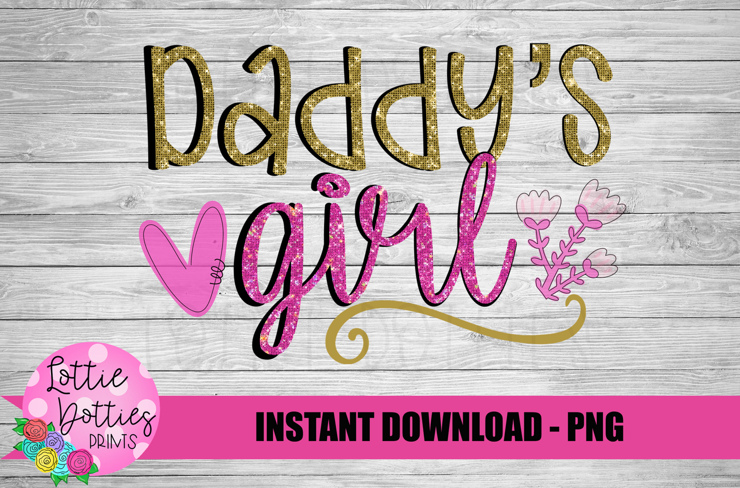 Daddy’s Girl Png - Father’s Day Sublimation Design - Digital Download