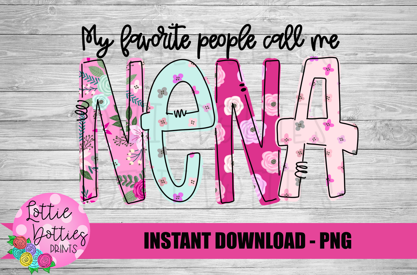 My Favorite People Call Me NeNa Png - Mother’s Day sublimation design - Digital download