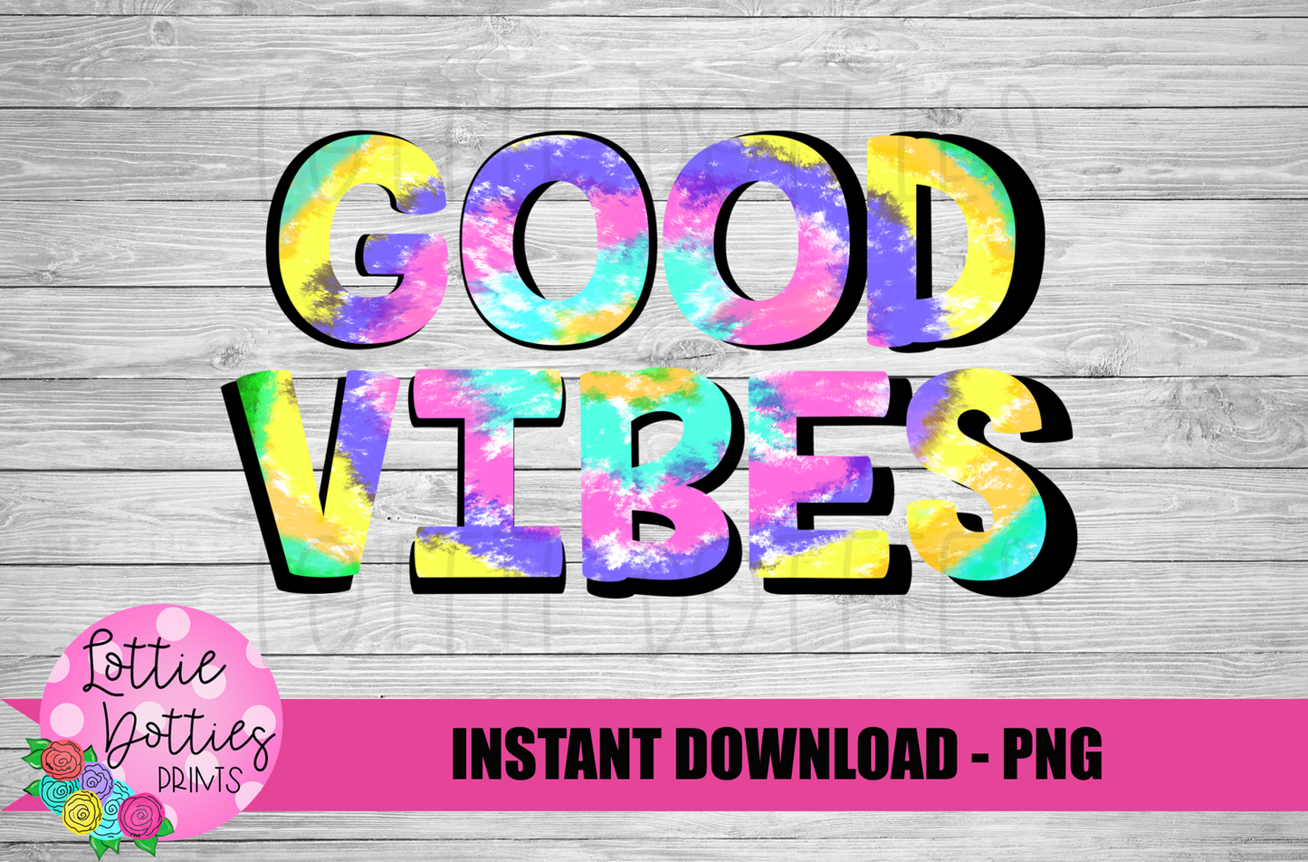 Good Vibes Png - Good Vibes Sublimation Design - Tie Dye Sublimation Design - Digital Download
