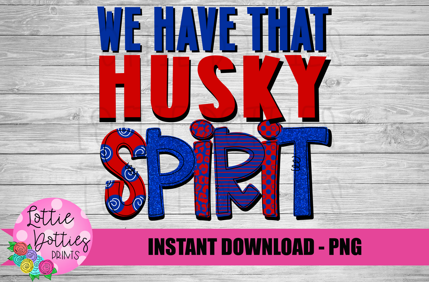 We HaveThat Husky Spirit - PNG - Sublimation - Digital Download