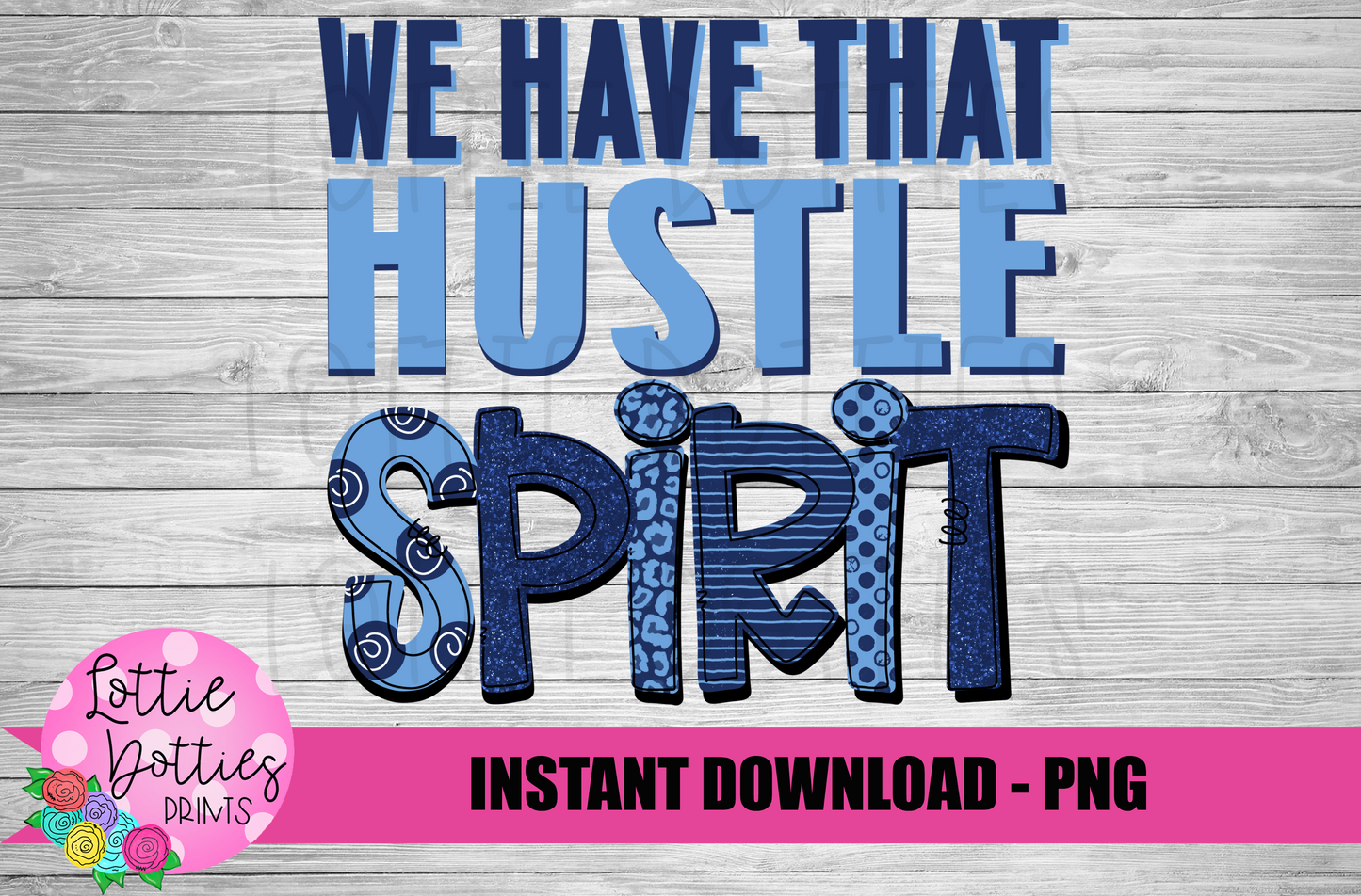 We Have That Hustle Spirit - PNG - Sublimation - Digital Download
