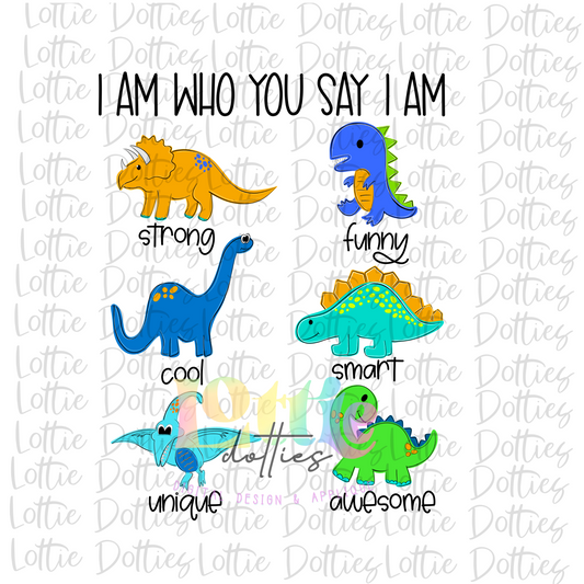 Dinosaurs PNG - I am Who You Say I am - Dinos - Digtal Download