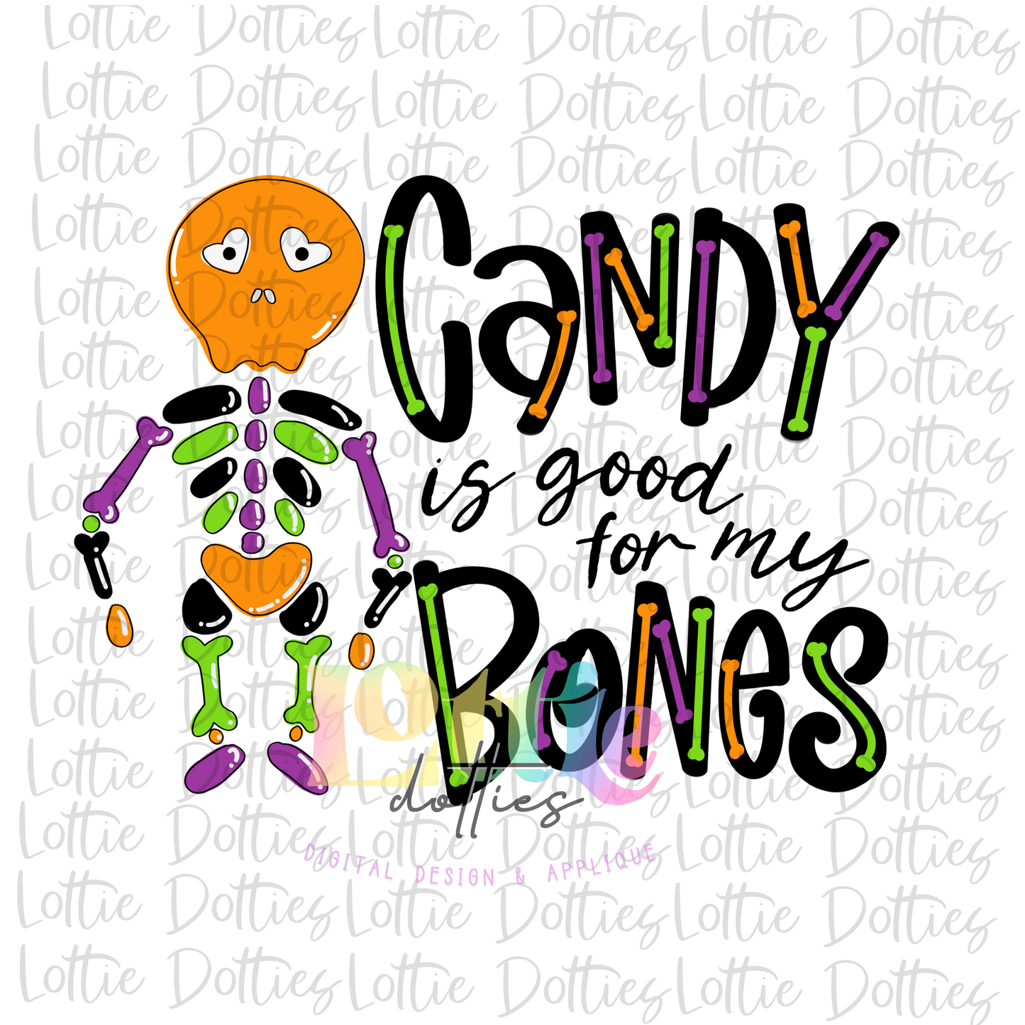 Candy Is Good For My Bones PNG - Skelly Bones - Halloween Sublimation - Skeleton