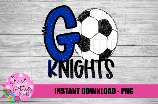 Go Knights PNG - Knights -  Soccer sublimation design - Digital Download
