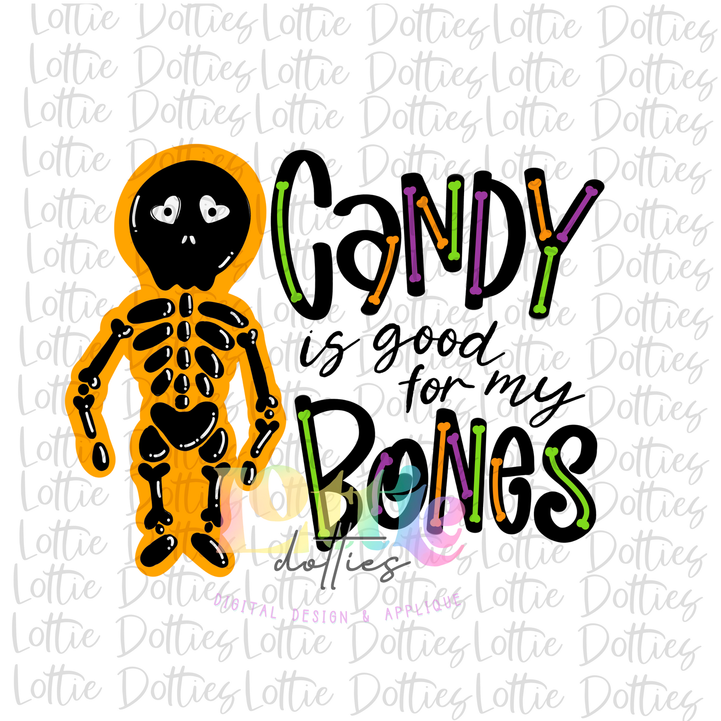 Candy Is Good For My Bones PNG - Skelly Bones - Halloween Sublimation - Skeleton